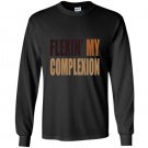Womens flexin my complexion Long Sleeve Gildan