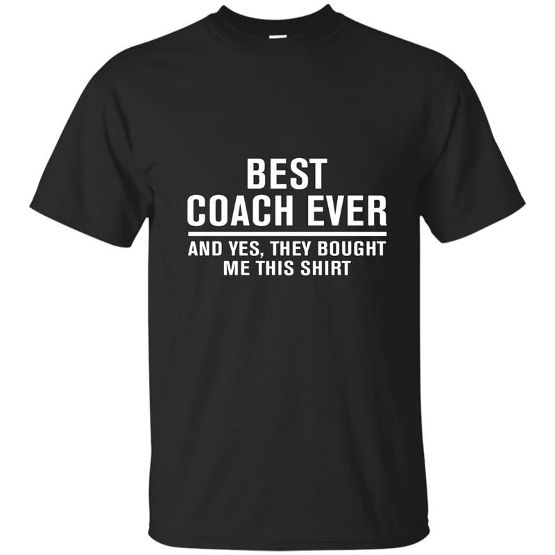 Best coach ever yes they bought me this t-shirt