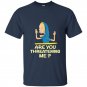 Cornholio are you threatening me t-shirt