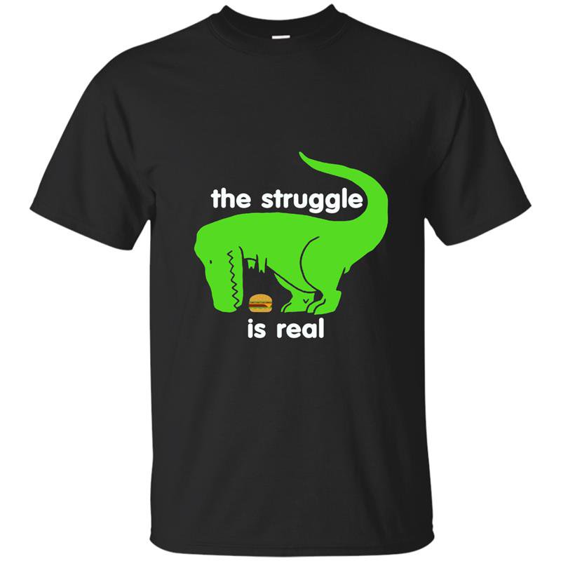 Green t rex the struggle is real funny dinosaur t-rex t-shirt