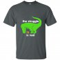 Green t rex the struggle is real funny dinosaur t-rex t-shirt