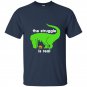 Green t rex the struggle is real funny dinosaur t-rex t-shirt