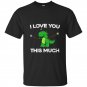 I love you this much cute t-rex dinosaur valentines t-shirt