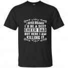 I never dreamed id be a super sexy cheer dad t-shirt