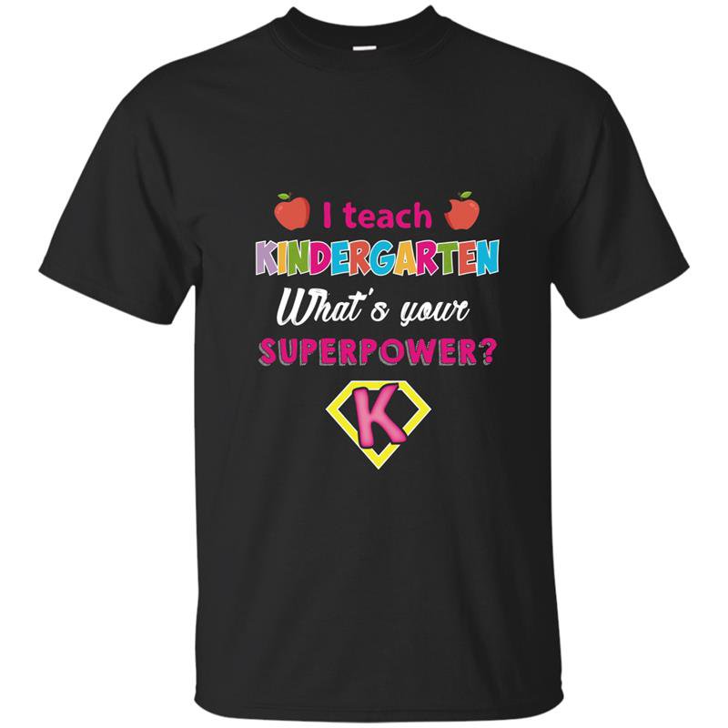 I teach kindergarten superhero whats your superpower t-shirt