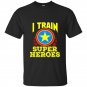 I train super heroes for awesome teachers t-shirt