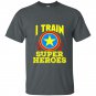 I train super heroes for awesome teachers t-shirt