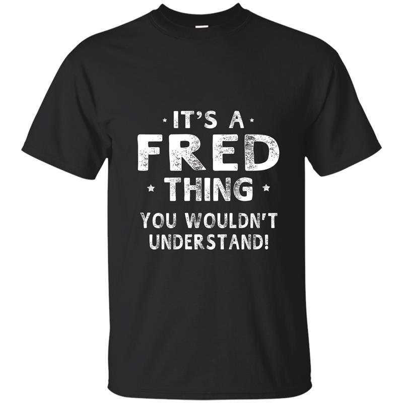 Its a fred thing funny novelty gifts name t-shirt