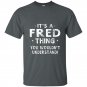 Its a fred thing funny novelty gifts name t-shirt