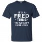 Its a fred thing funny novelty gifts name t-shirt