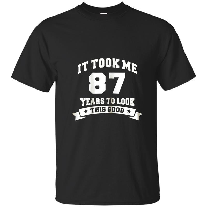 It took me 87 years to look this good birthday gifts t-shirt