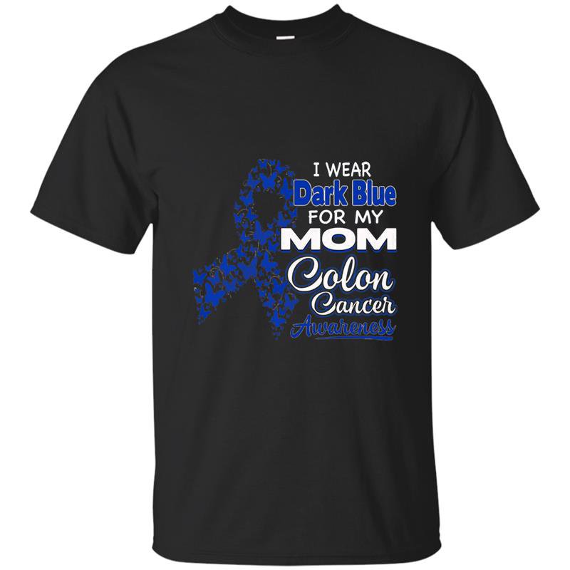 I wear dark blue for my mom colon cancer awareness t-shirt