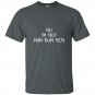 No im not man bun ken t-shirt