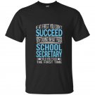 School secretary if at first you dont succeed funny t-shirt