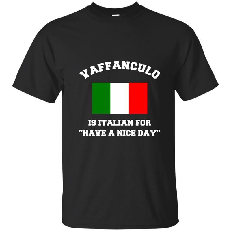 Vaffanculo is italian for have a nice day funny italy t-shirt