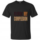 Womens flexin my complexion t-shirt