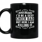 I never dreamed id be a super sexy cheer dad coffee Mug_Black