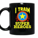 I train super heroes for awesome teachers coffee Mug_Black