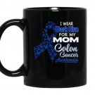 I wear dark blue for my mom colon cancer awareness coffee Mug_Black