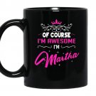 Martha of course im awesome im martha coffee Mug_Black