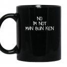 No im not man bun ken coffee Mug_Black