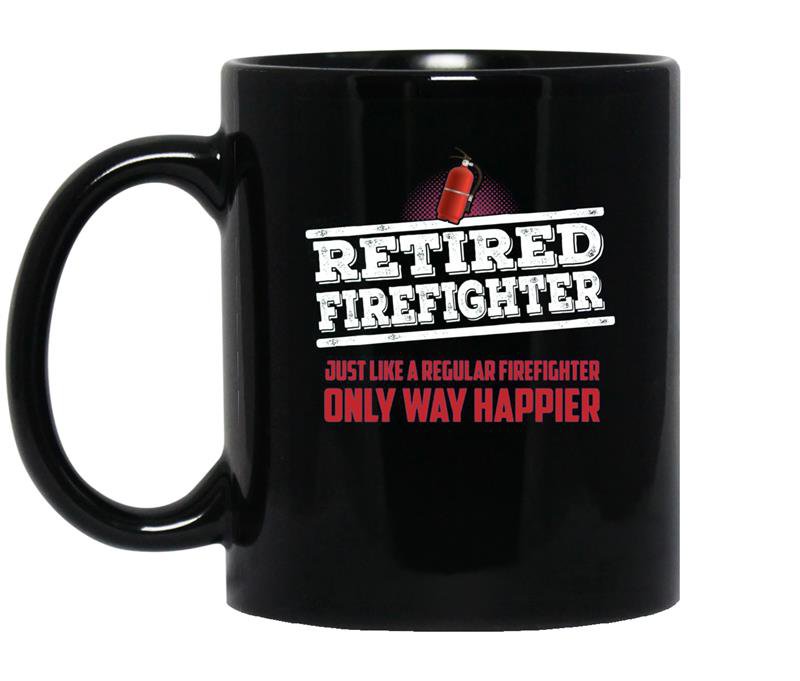 Retired firefighter only way happier firefighter work coffee Mug_Black