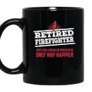 Retired firefighter only way happier firefighter work coffee Mug_Black