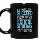 School secretary if at first you dont succeed funny coffee Mug_Black