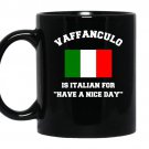 Vaffanculo is italian for have a nice day funny italy coffee Mug_Black