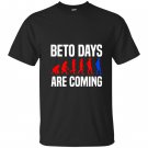 Beto days are coming vote for Beto T-shirt