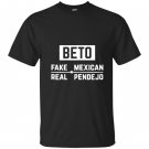 Beto fake mexican real pendejo T-shirt