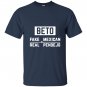 Beto fake mexican real pendejo T-shirt