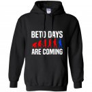 Beto days are coming vote for beto Hoodie
