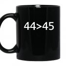 4445 the 44th president is greater than 45th Mug Black