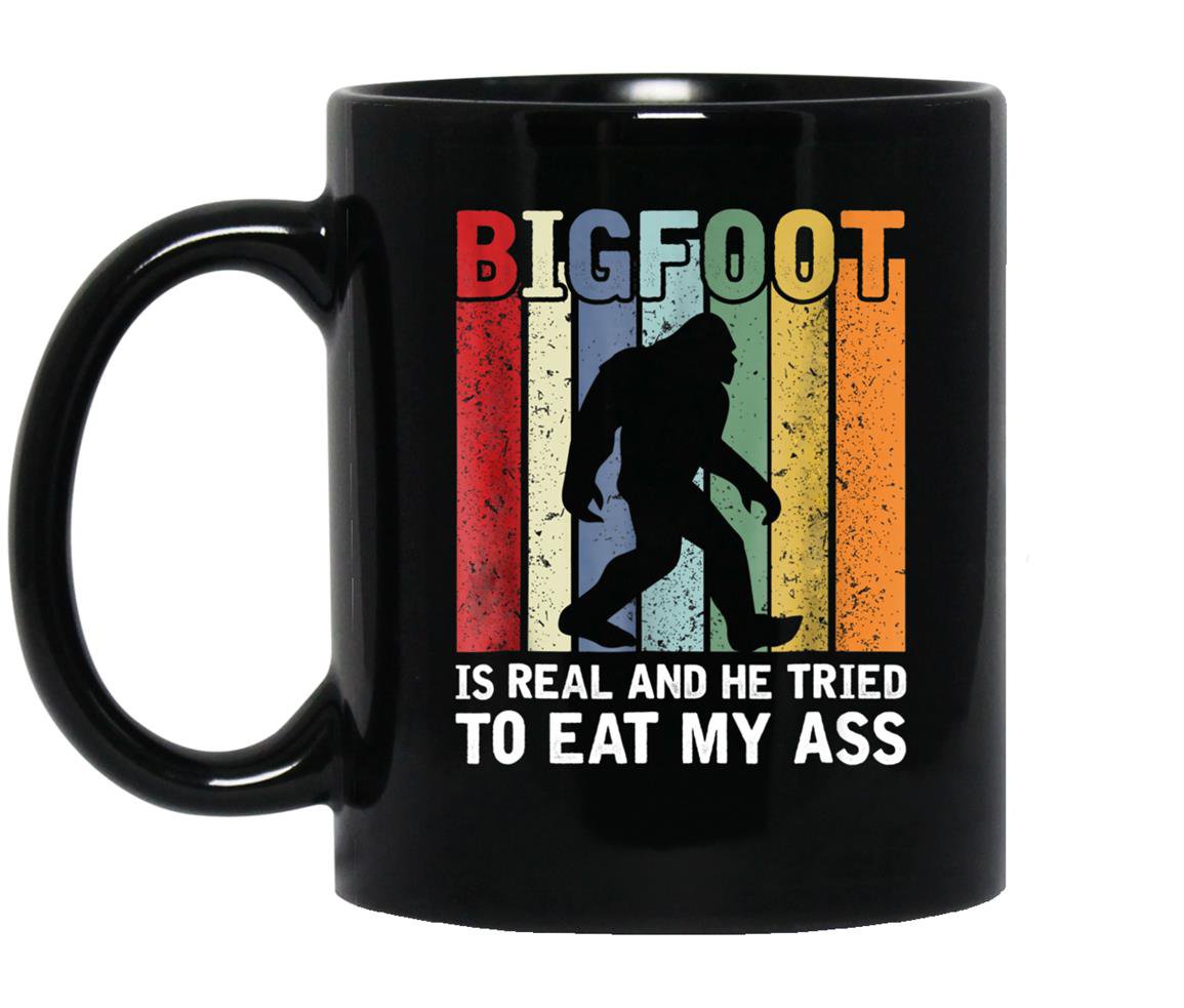 Bigfoot is real and he tried to eatbigfoot Mug Black