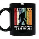 Bigfoot is real and he tried to eatbigfoot Mug Black