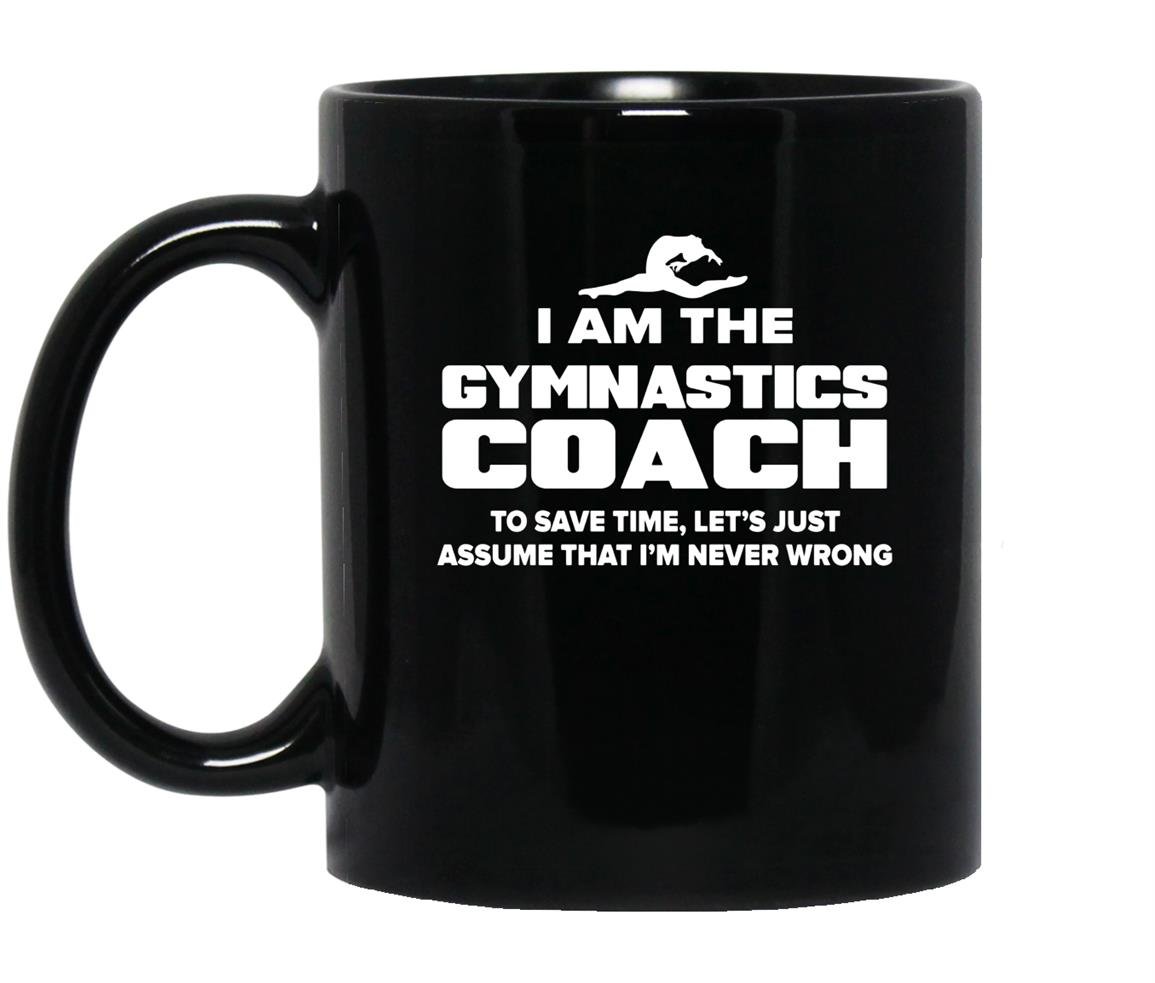 Gymnastics coachfunny gift assume im never wrong Mug Black