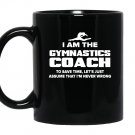 Gymnastics coachfunny gift assume im never wrong Mug Black