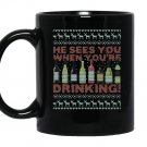 He sees you when youre drinking ugly christmas sweater Mug Black