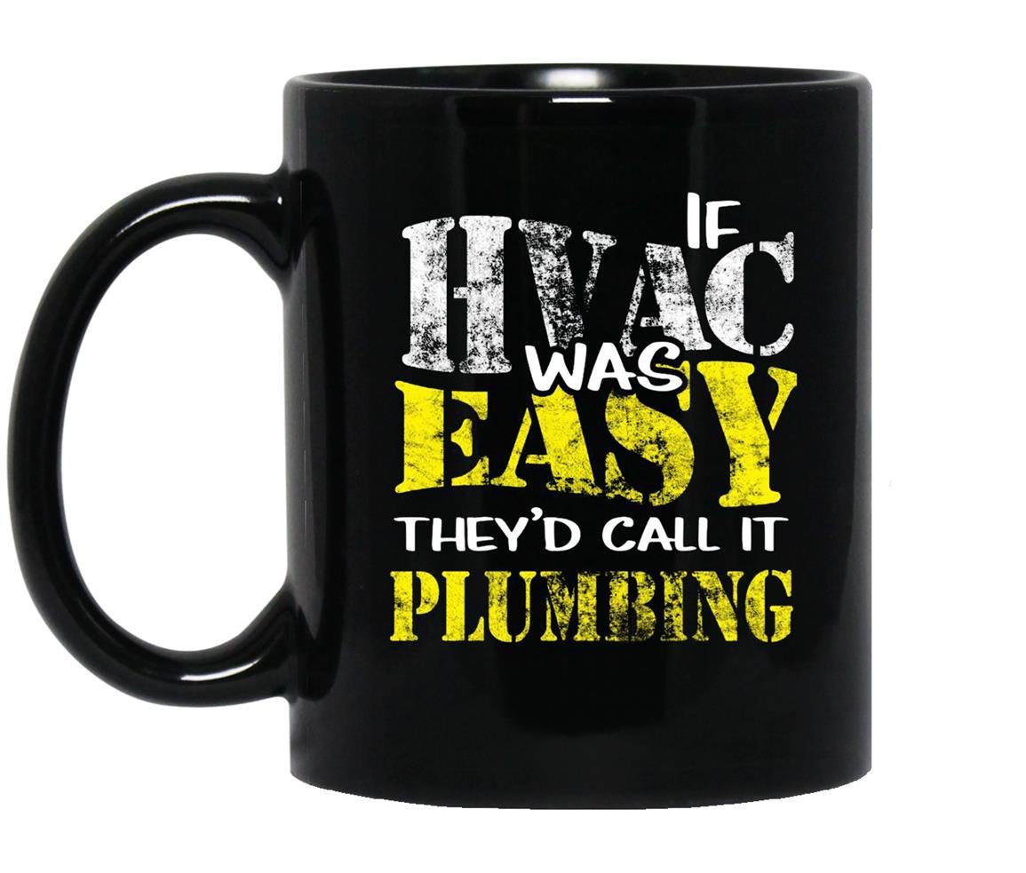Hvac techif hvac was easy call it plumbing Mug Black