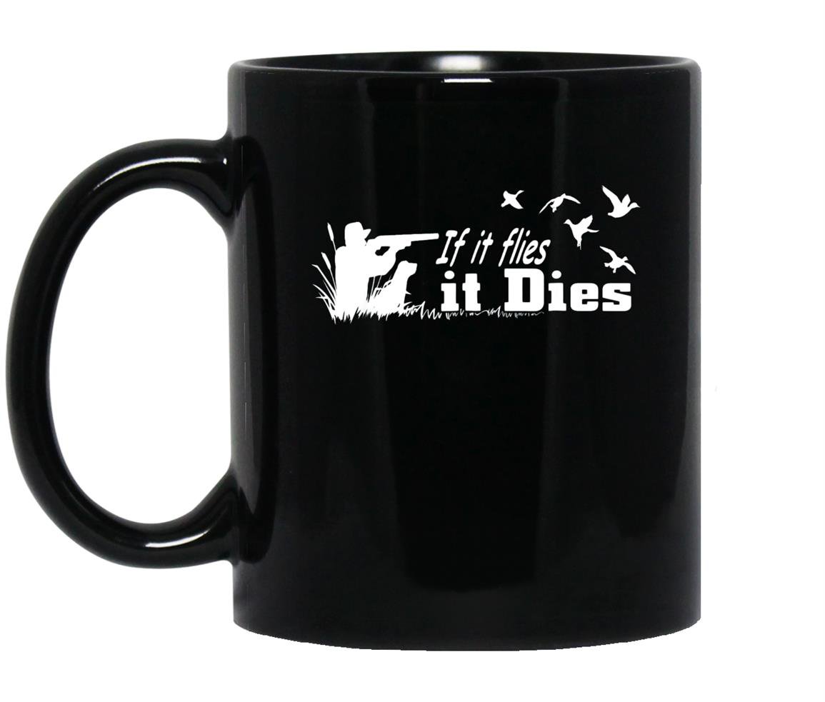If it flies it dies hunting hunter gifts Mug Black