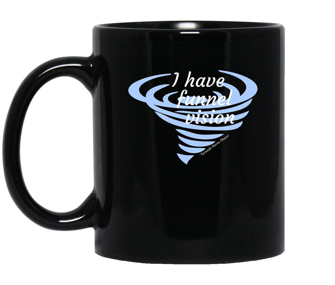 I have funnel vision storm chaser Mug Black