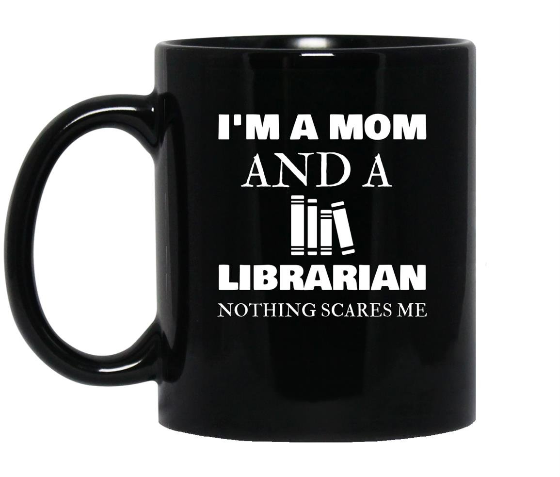 Im a mom librarian nothing scares me mother day gift Mug Black