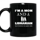Im a mom librarian nothing scares me mother day gift Mug Black