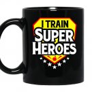 I train super heroesfor teachers Mug Black