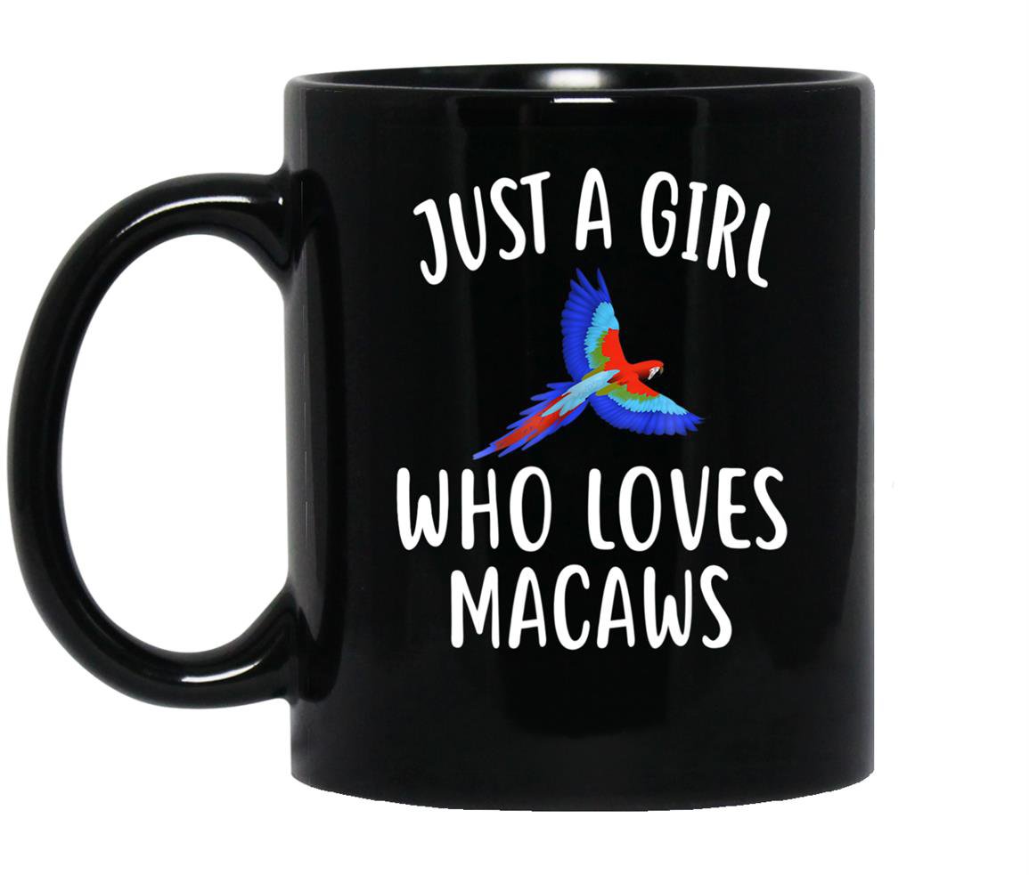 Just a girl who loves macawsfunny macaw Mug Black