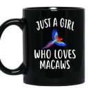 Just a girl who loves macawsfunny macaw Mug Black