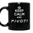 Keep calm and pivotfunny gift for friends Mug Black