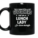 Lunch ladynot superhero funny lunch lady Mug Black