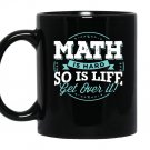 Math math is hard so is life get over it Mug Black